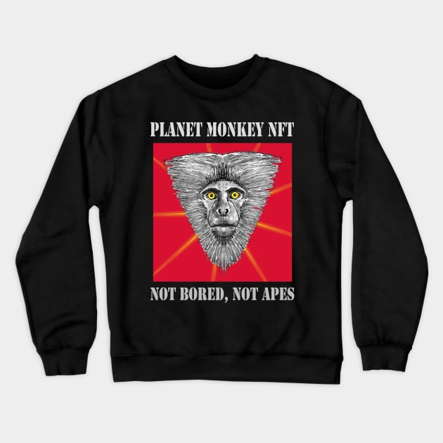 Planet Monkey Not Bored Apes Crewneck Sweatshirt by PlanetMonkey